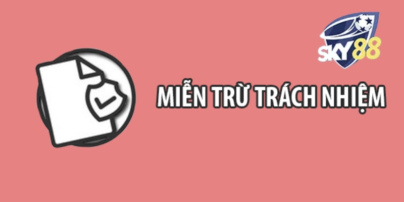 Miễn Trừ Trách Nhiệm